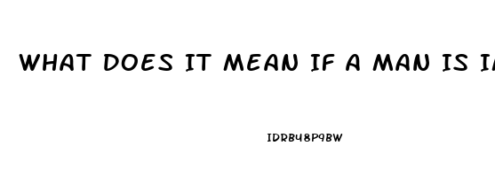 What Does It Mean If A Man Is Impotent