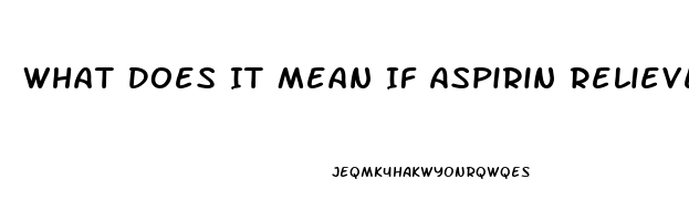 What Does It Mean If Aspirin Relieves Chest Pain Reddit