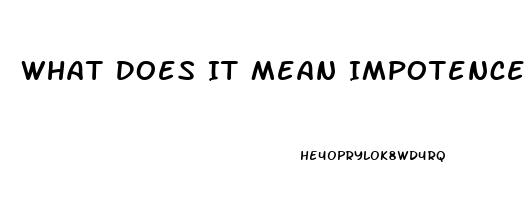 What Does It Mean Impotence