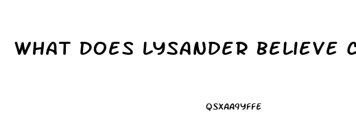 What Does Lysander Believe Caused His Impotence