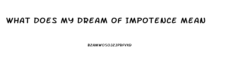 What Does My Dream Of Impotence Mean