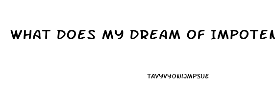 What Does My Dream Of Impotence Mean