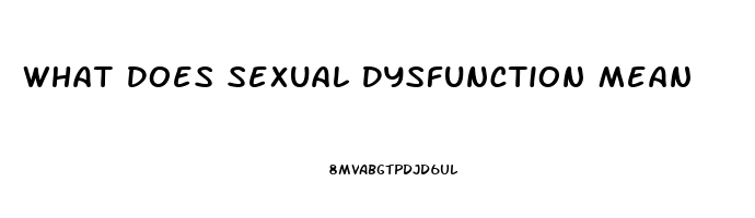 What Does Sexual Dysfunction Mean