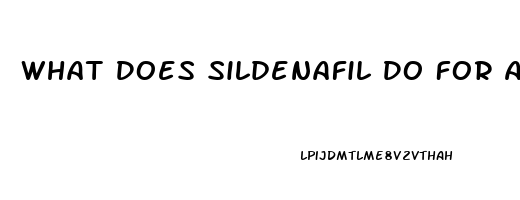 What Does Sildenafil Do For A Woman