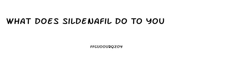 What Does Sildenafil Do To You
