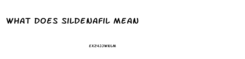 What Does Sildenafil Mean