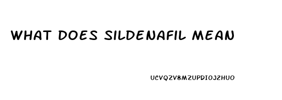 What Does Sildenafil Mean