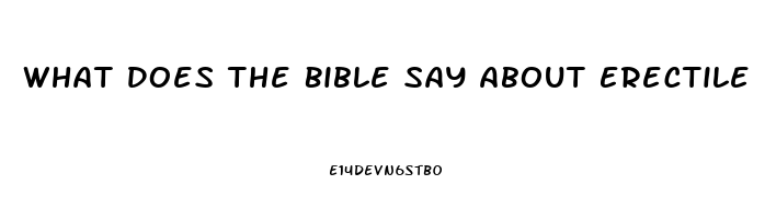 What Does The Bible Say About Erectile Dysfunction