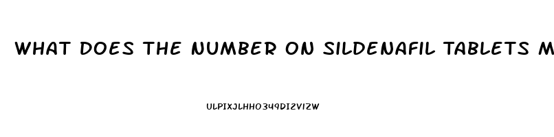 What Does The Number On Sildenafil Tablets Mean