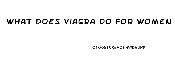 What Does Viagra Do For Women