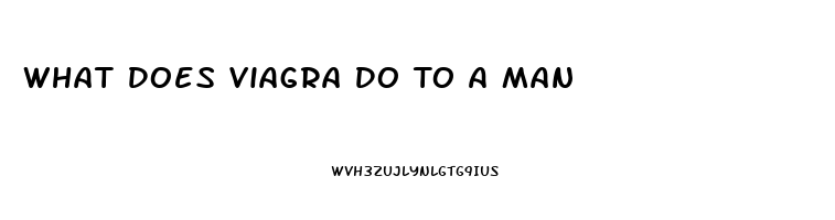 What Does Viagra Do To A Man