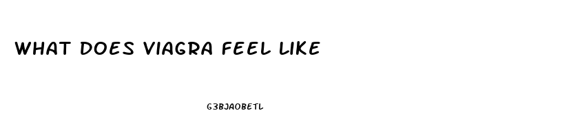 What Does Viagra Feel Like