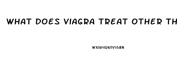 What Does Viagra Treat Other Than Impotence