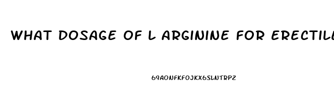 What Dosage Of L Arginine For Erectile Dysfunction