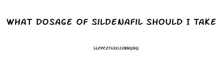 What Dosage Of Sildenafil Should I Take
