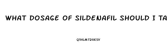 What Dosage Of Sildenafil Should I Take