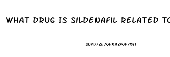 What Drug Is Sildenafil Related To