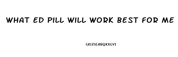 What Ed Pill Will Work Best For Me