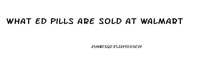 What Ed Pills Are Sold At Walmart