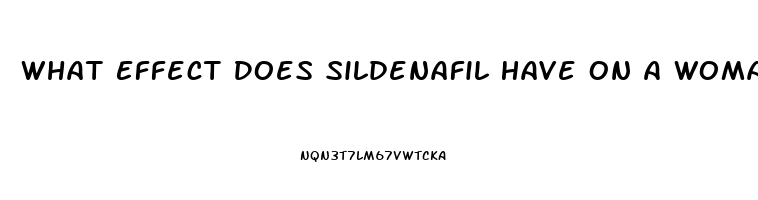 What Effect Does Sildenafil Have On A Woman