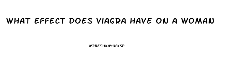 What Effect Does Viagra Have On A Woman