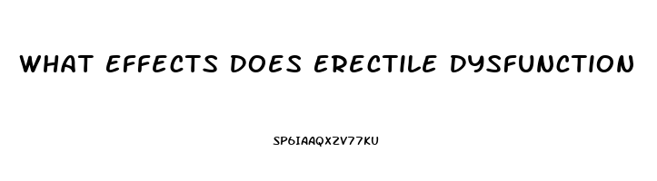 What Effects Does Erectile Dysfunction