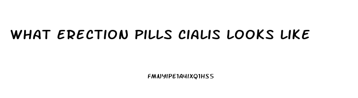 What Erection Pills Cialis Looks Like