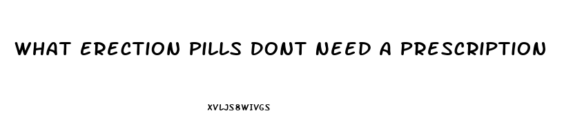 What Erection Pills Dont Need A Prescription