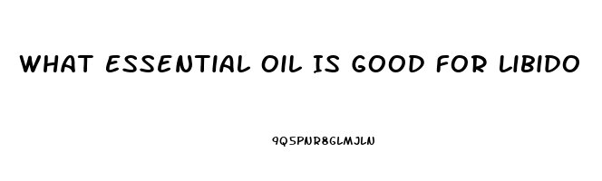 What Essential Oil Is Good For Libido