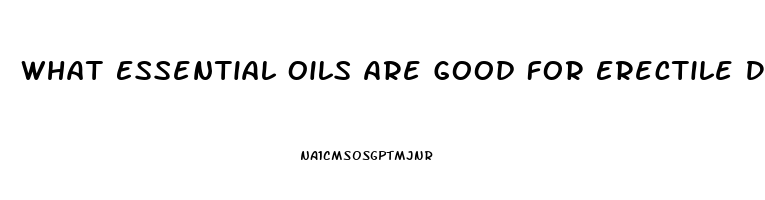 What Essential Oils Are Good For Erectile Dysfunction