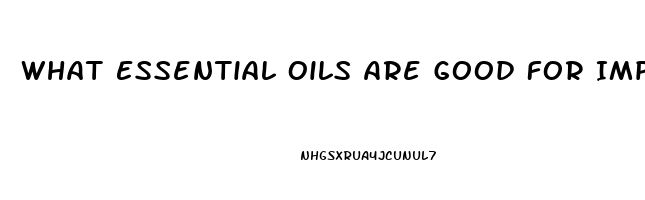 What Essential Oils Are Good For Impotence