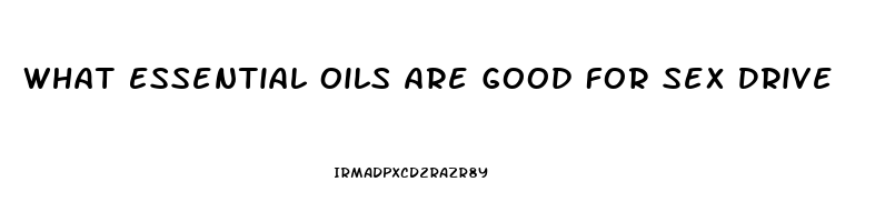 What Essential Oils Are Good For Sex Drive