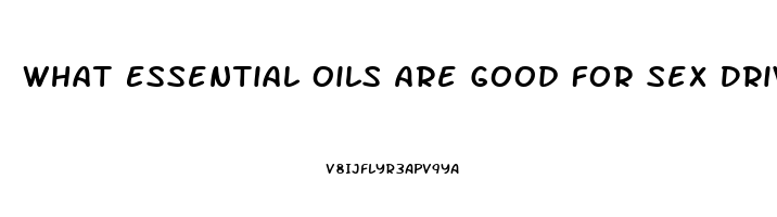 What Essential Oils Are Good For Sex Drive