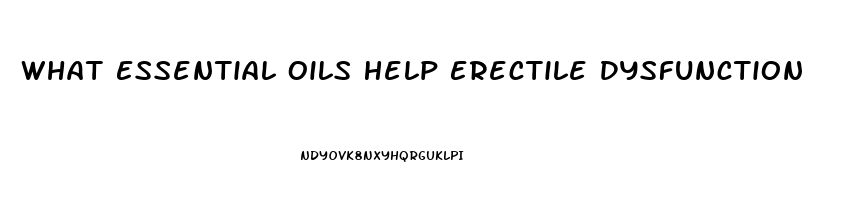 What Essential Oils Help Erectile Dysfunction