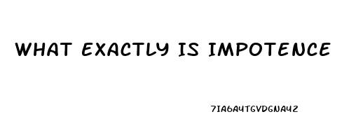 What Exactly Is Impotence