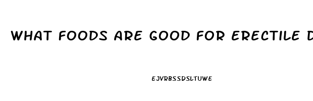 What Foods Are Good For Erectile Dysfunction