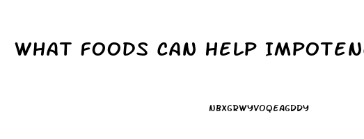 What Foods Can Help Impotence