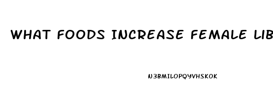 What Foods Increase Female Libido