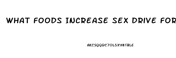 What Foods Increase Sex Drive For Females