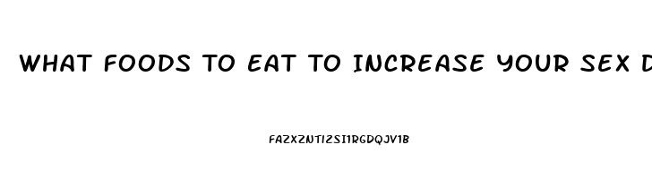 What Foods To Eat To Increase Your Sex Drive