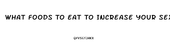 What Foods To Eat To Increase Your Sex Drive