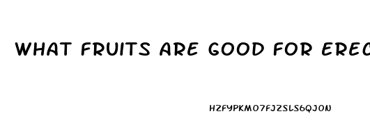 What Fruits Are Good For Erectile Dysfunction