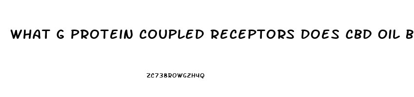 What G Protein Coupled Receptors Does Cbd Oil Bind To