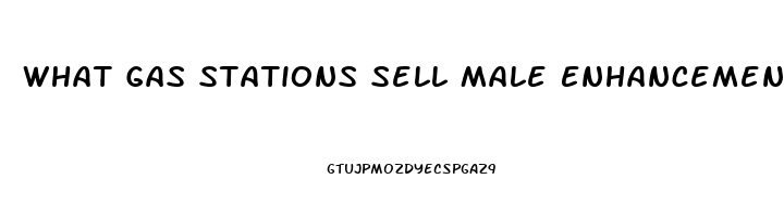 What Gas Stations Sell Male Enhancement Pills