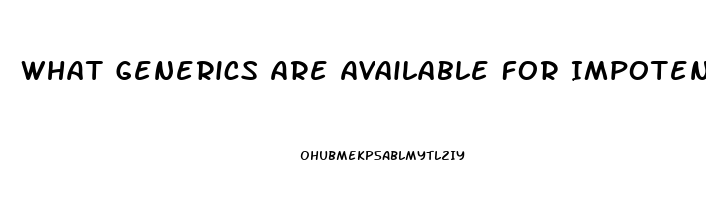 What Generics Are Available For Impotence
