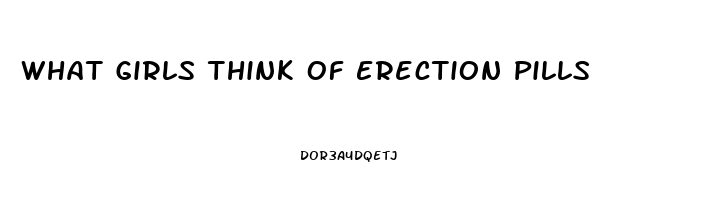 What Girls Think Of Erection Pills