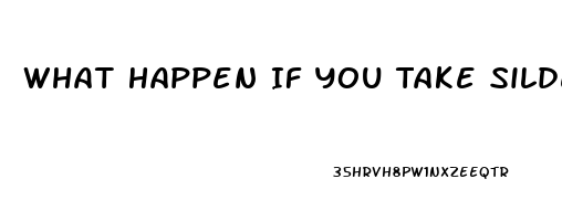 What Happen If You Take Sildenafil And Trimix Injection