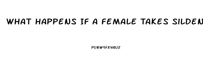 What Happens If A Female Takes Sildenafil