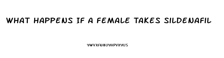 What Happens If A Female Takes Sildenafil