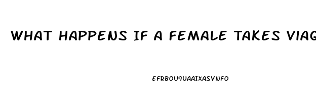 What Happens If A Female Takes Viagra